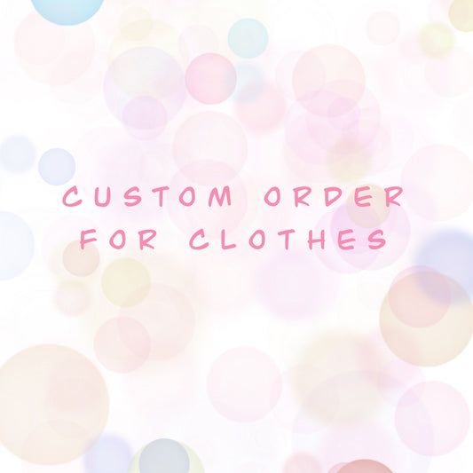 Custom Order for Clothes